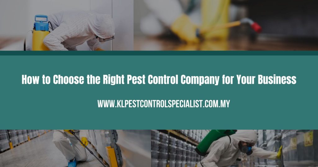 How to Choose the Right Pest Control Company for Your Business